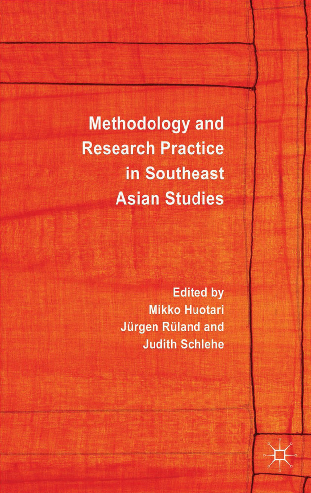Publication | Methodology and Research Practice in Southeast Asian Studies edited by Mikko Huotari, Jürgen Rüland and Judith Schlehe